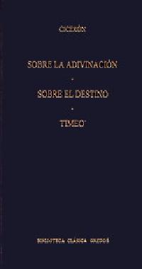 SOBRE LA ADIVINACION. SOBRE EL DESTINO. TIMEO | 9788424922498 | CICERON, MARCO TULIO