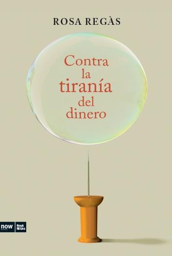 CONTRA LA DICTADURA DEL DINERO | 9788494008948 | ROSA REGÀS
