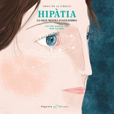 HIPÀTIA. LA GRAN MESTRA D'ALEXANDRIA | 9788417137076 | VEGUETA EDICIONS/GARCÍA TUR, VÍCTOR