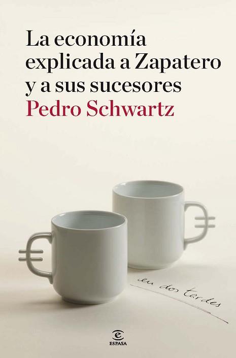 ECONOMIA EXPLICADA A ZAPATERO Y A SUS MINISTROS | 9788467036404 | SCHWARTZ, PEDRO