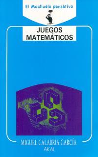 JUEGOS MATEMATICOS | 9788476004616 | CALABRIA GARCÍA, MIGUEL ANTONIO