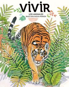 VIVIR. LOS ANIMALES BAJO UNA NUEVA MIRADA | 9788416721610 | ALADJIDI, VIRGINIE/PELLISSIER, CAROLINE