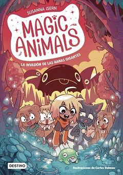 MAGIC ANIMALS 2. LA INVASIÓN DE LAS RANAS GIGANTES | 9788408271840 | SUSANNA ISERN