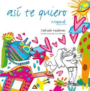 ASÍ TE QUIERO | 9788467554670 | GABRIELA KESELMAN