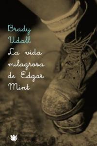 VIDA MILAGROSA DE EDGAR MINT, LA | 9788479018207 | UDALL, BRADY