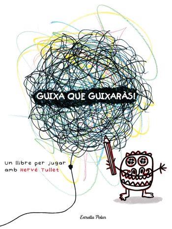GUIXA QUE GUIXARÀS! | 9788492790890 | TULLET, HERVÉ