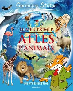 GERONIMO STILTON: EL MEU PRIMER ATLES D'ANIMALS | 9788415697930 | A.A.V.V.