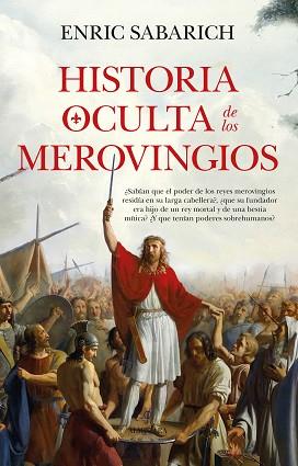 HISTORIA OCULTA DE LOS MEROVINGIOS | 9788410526891 | ENRIC SABARICH