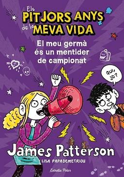 ELS PITJORS ANYS DE LA MEVA VIDA. EL MEU GERMÀ ÉS UN MENTIDER DE CAMPIONAT | 9788490572351 | JAMES PATTERSON