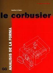 LE CORBUSIER. ANALISIS DE LA FORMA | 9788425218088 | BAKER, GEOFFREY H.