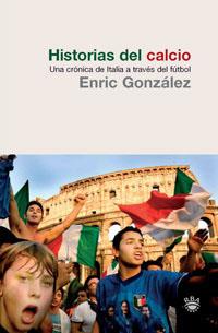HISTORIAS DEL CALCIO | 9788479019761 | GONZALEZ, ENRIC (1959- )