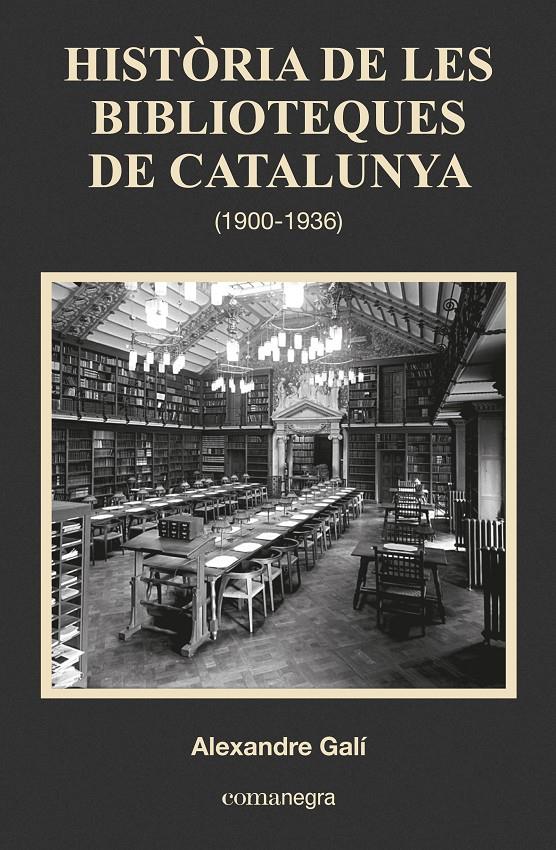 HISTÒRIA DE LES BIBLIOTEQUES DE CATALUNYA (1900-1936) | 9788416033683 | GALÍ COLL, ALEXANDRE