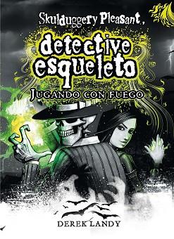 SKULDUGGERY PLEASANT. JUGANDO CON FUEGO | 9788467530773 | DEREK LANDY