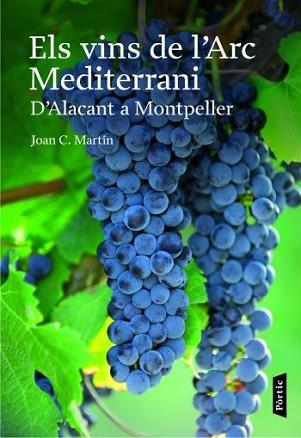 VINS DE L'ARC MEDITERRANI, ELS (D'ALACANT A MONTPELLER) | 9788498090659 | MARTÍN MARTÍNEZ, JUAN CLOTALDO