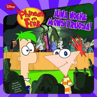 PHINEAS Y FERB. ¡UNA NOCHE MONSTRUOSA! | 9788499513812 | DISNEY