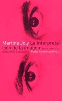 INTERPRETACION DE LA IMAGEN, LA : ENTRE MEMORIA, ESTEREOTIPO | 9788449314391 | JOLY, MARTINE