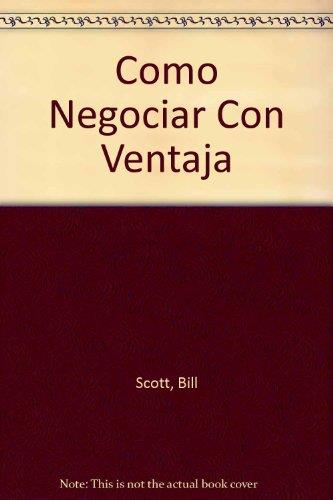 COMO NEGOCIAR CON VENTAJA | 9788428318365 | SCOTT, BILL
