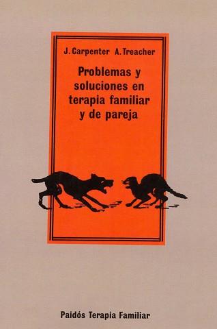 PROBLEMAS Y SOLUCIONES EN TERAPIA FAMILIAR Y DE PA | 9788475098500 | CARPENTER, J. Y TREACHER, A.