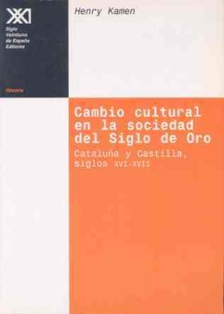 CAMBIO CULTURAL EN LA SOCIEDAD DEL SIGLO DE ORO: | 9788432309694 | KAMEN, HENRY