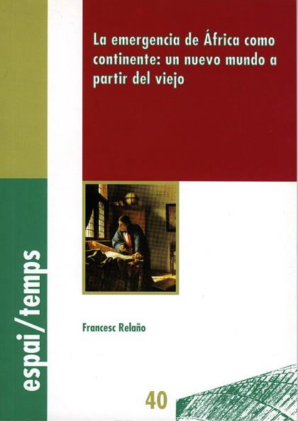EMERGENCIA DE AFRICA COMO CONTINENTE: UN NUEVO | 9788484090359 | RELA¥O, FRANCESC