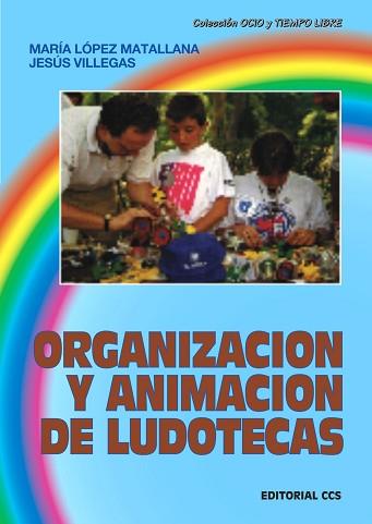 ORGANIZACION Y ANIMACION DE LUDOTECAS | 9788470438721 | LOPEZ MATALLANA, M./ VILLEGAS, J.