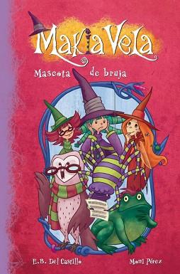 MAKIA VELA 3 MASCOTA DE BRUJA | 9788448833374 | CASTILLO,E B/PEREZ,MONI