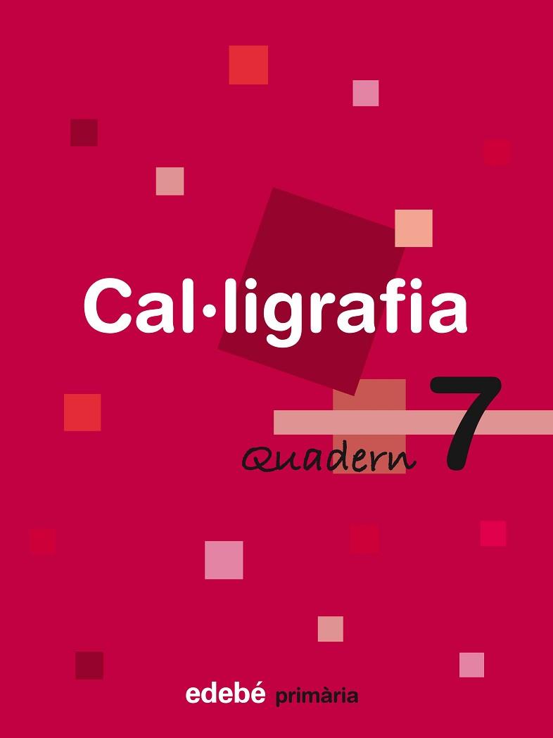 CAL·LIGRAFIA, EDUCACIÓ PRIMÀRIA. QUADERN 7 | 9788423688470 | EDEBÉ, OBRA COLECTIVA