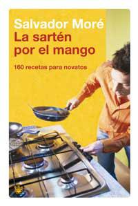 SARTEN POR EL MANGO, LA | 9788478712311 | MORE PUJOR, SALVADOR