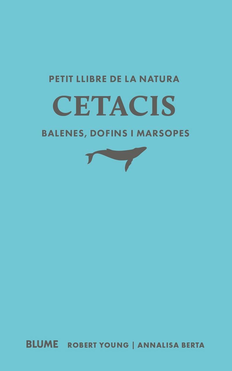 PETIT LLIBRE DE LA NATURA. CETACIS. BALENES, DOFINS I MARSOPES | 9791388023507 | YOUNG, ROBERT/BERTA, ANNALISA