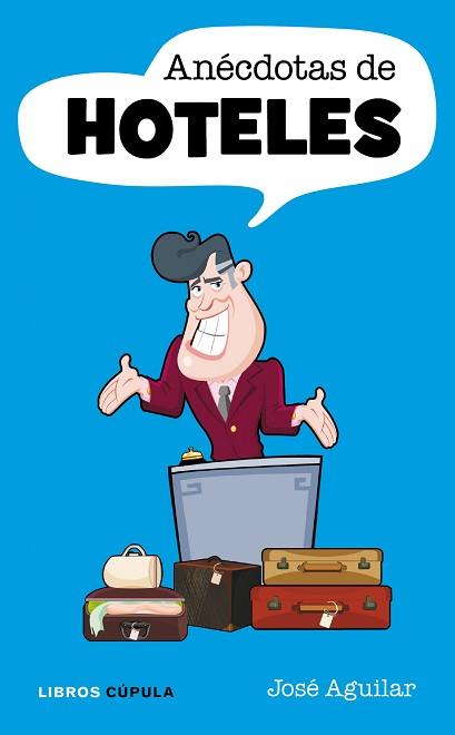 ANÉCDOTAS DE HOTELES | 9788448068622 | AGUILAR ROMERO, JOSÉ