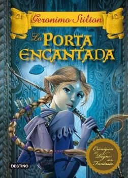 PORTA ENCANTADA, LA- CRONIQUES REGNE FANTASIA 2 | 9788499324197 | GERONIMO STILTON