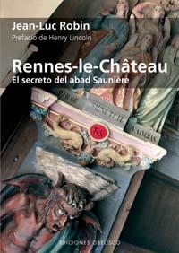 RENNES LE CHATEAU: EL SECRETO DEL ABAD SAUNIERE | 9788497773751 | ROBIN, JEAN-LUC