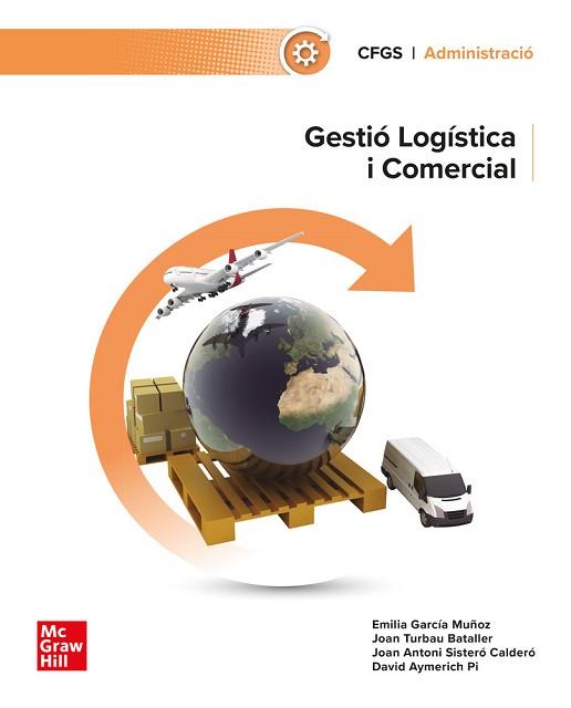 GESTIÓ LOGÍSTICA I COMERCIAL | 9788448646004 | AYMERICH PI,DAVID/ANTONI SISTERÓ CALDERÓ,JOAN/TURBAU BATALLER,JOAN/GARCÍA MUÑOZ,EMILIA
