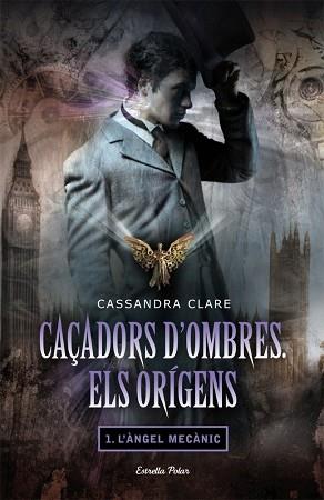 CAÇADORS D´OMBRES. ELS ORIGENS. 1. L'ANGEL MECANIC | 9788499322872 | CLARE, CASSANDRA