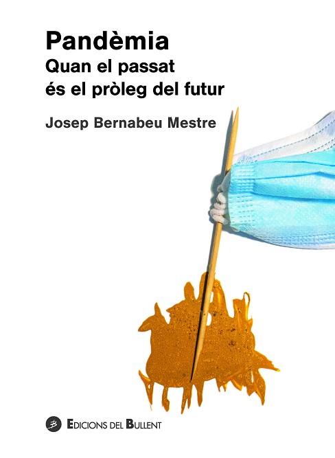 PANDÈMIA. QUAN EL PASSAT ÉS EL PRÒLEG DEL FUTUR | 9788499042657 | BERNABEU MESTRE, JOSEP