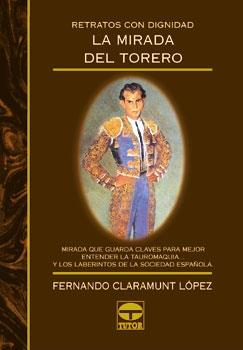 MIRADA DEL TORERO, LA | 9788479022228 | CLARAMUNT LOPEZ, FERNANDO