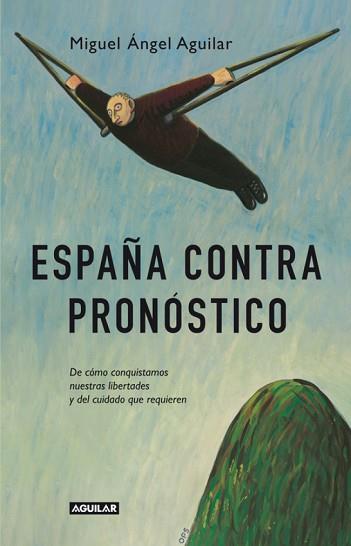ESPAÑA CONTRA PRONÓSTICO | 9788403013384 | AGUILAR TREMOLLA, MIGUEL ANGEL