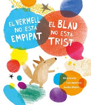 EL VERMELL NO ESTÀ EMPIPAT, EL BLAU NO ESTÀ TRIST | 9788419253385 | AMAVISCA, LUIS/ACOSTA, ALICIA