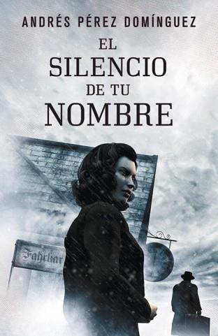 SILENCIO DE TU NOMBRE, EL | 9788401353260 | PEREZ DOMINGUEZ, ANDRES