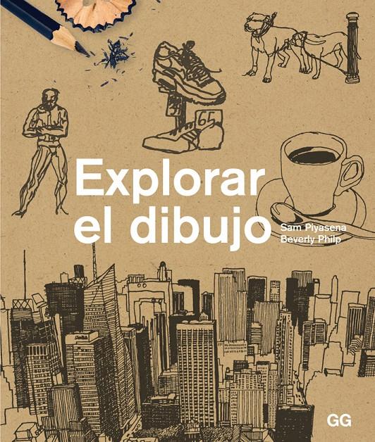 EXPLORAR EL DIBUJO | 9788425227387 | PIYASENA, SAM/PHILP, BEVERLY
