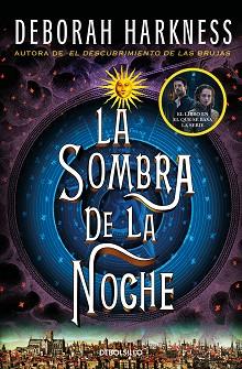 LA SOMBRA DE LA NOCHE (EL DESCUBRIMIENTO DE LAS BRUJAS 2) | 9788466358231 | HARKNESS, DEBORAH