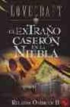 EL EXTRAÑO CASERON EN LA NIEBLA : RELATOS ONIRICOS II | 9788441415027 | LOVECRAFT, H. P.