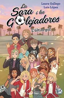 L'ÚLTIM GOL | 9788491378648 | GALLEGO, LAURA/LÓPEZ, LAIA