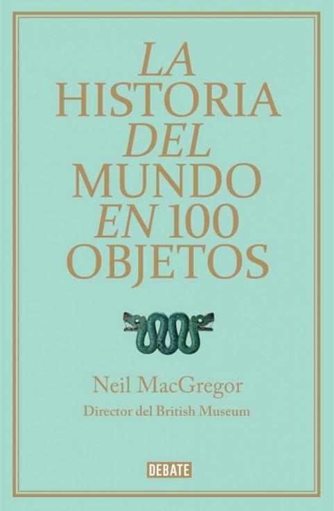 HISTORIA DEL MUNDO EN 100 OBJETOS | 9788499921501 | MACGREGOR, NEIL