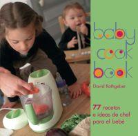 BABYCOOK BOOK. 77 RECETAS E IDEAS DE CHEF PARA EL BEBÉ | 9788446023531 | RATHGEBER, DAVID
