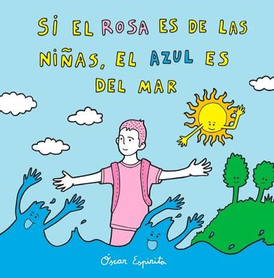 SI EL ROSA ES DE LAS NIÑAS, EL AZUL ES DEL MAR | 9788494530661 | ESPIRITA, OSCAR