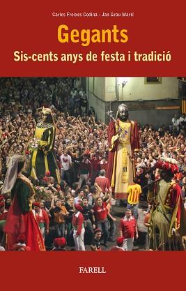 GEGANTS. SIS-CENTS ANYS DE FESTA I TRADICI? | 9788417116507 | FREIXES CODINA, CARLES/GRAU MART?, JAN