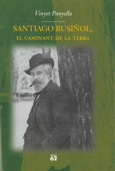 SANTIAGO RUSIÑOL, EL CAMINANT DE LA TERRA | 9788429750928 | PANYELLA, VINYET