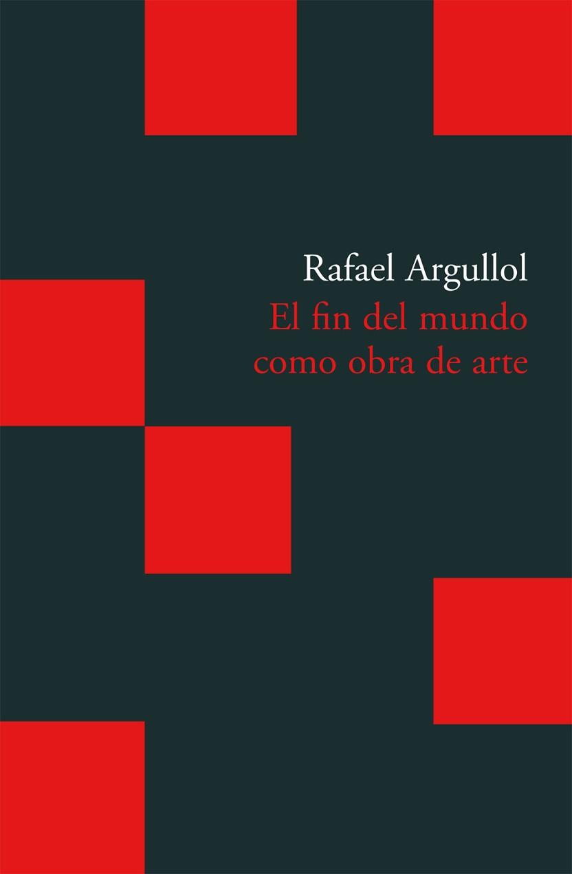 FIN DEL MUNDO COMO OBRA DE ARTE BOL-10 | 9788496489783 | ARGULLOL, RAFAEL