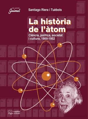 HISTORIA DE L'ATOM, LA | 9788497793001 | RIERA I TUÈBOLS, SANTIAGO